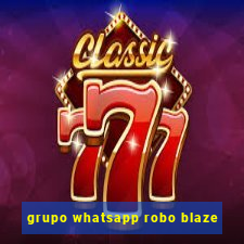 grupo whatsapp robo blaze